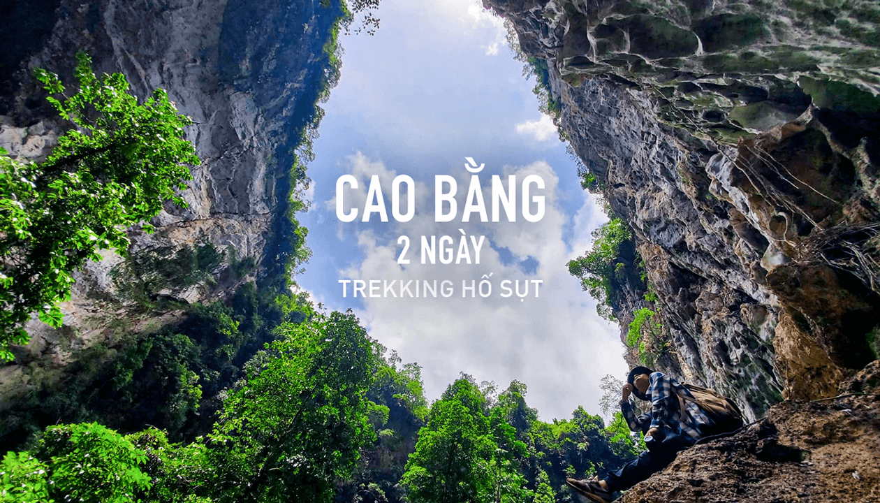 Tour trekking khám phá Cao Bằng - Hố Sụt - Hồ Hang Then | Viettrekking